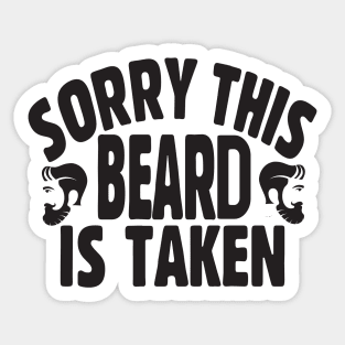 Sorry this beard is taken; bearded man; male; men; husband; boyfriend; partner; father; dad; cheeky; funny; gift for; father's day; married; present; bearded man; beards; Sticker